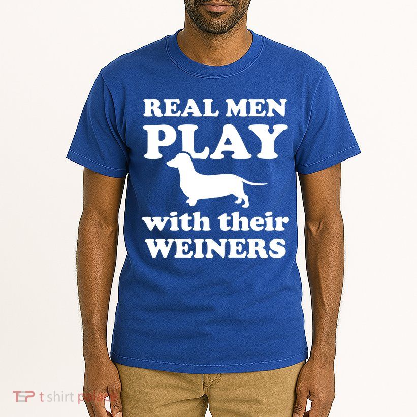 Real Men Play With Their Wieners Tall T-Shirt