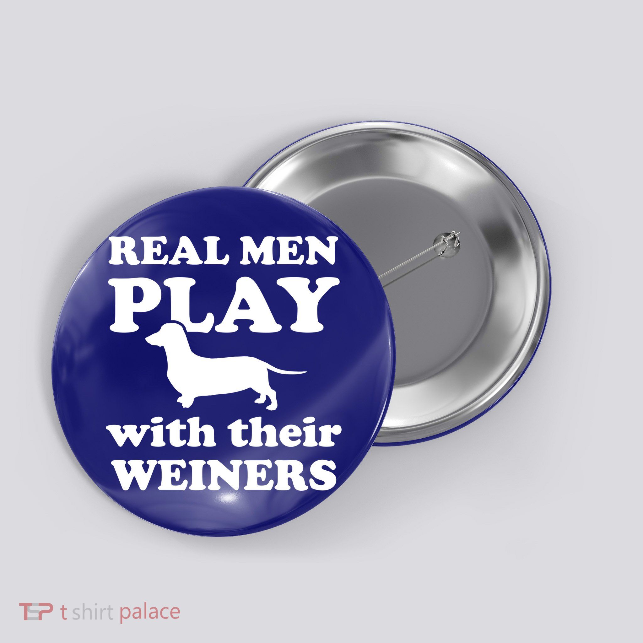Real Men Play With Their Wieners Button