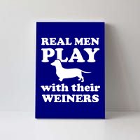 Real Men Play With Their Wieners Canvas