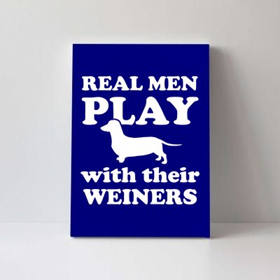 Real Men Play With Their Wieners Canvas