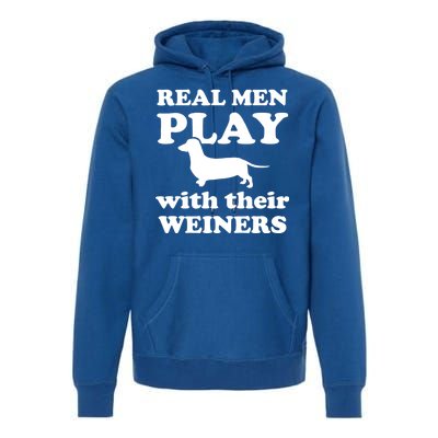 Real Men Play With Their Wieners Premium Hoodie