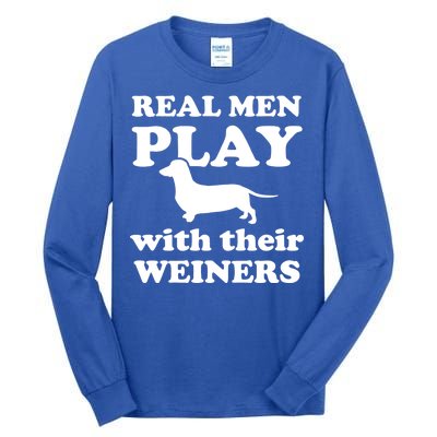 Real Men Play With Their Wieners Tall Long Sleeve T-Shirt