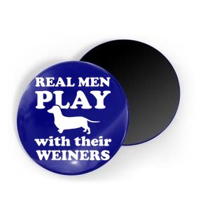 Real Men Play With Their Wieners Magnet