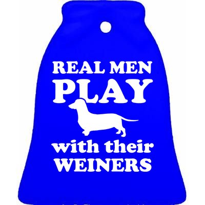 Real Men Play With Their Wieners Ceramic Bell Ornament