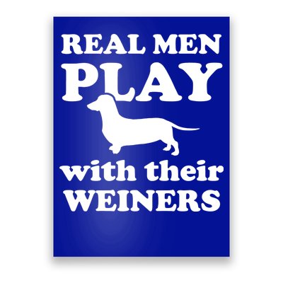 Real Men Play With Their Wieners Poster