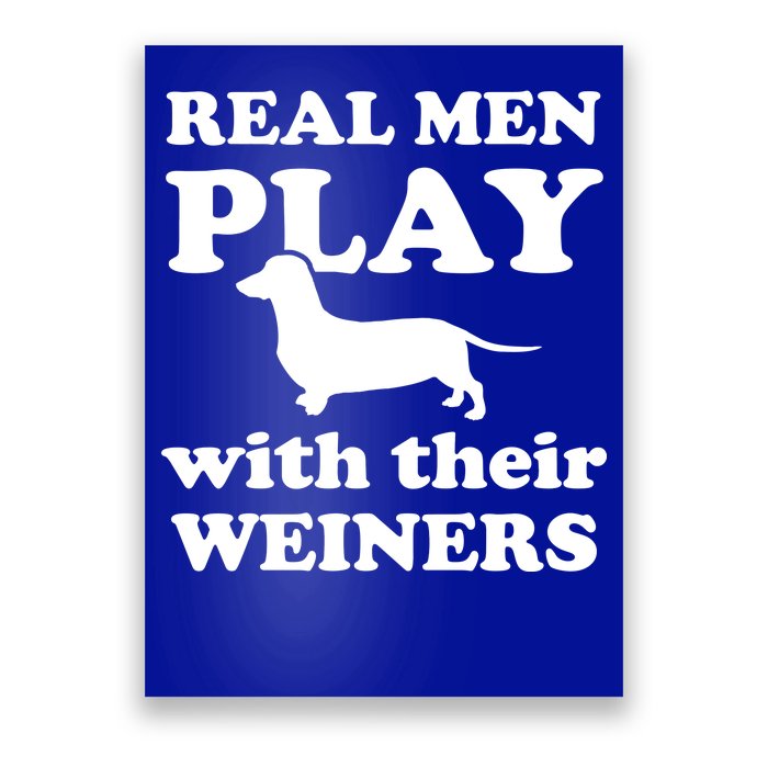 Real Men Play With Their Wieners Poster