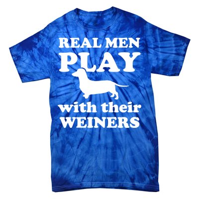 Real Men Play With Their Wieners Tie-Dye T-Shirt