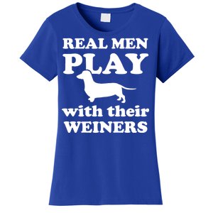 Real Men Play With Their Wieners Women's T-Shirt