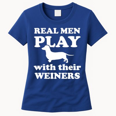 Real Men Play With Their Wieners Womens T-Shirt
