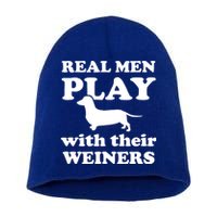 Real Men Play With Their Wieners Short Acrylic Beanie