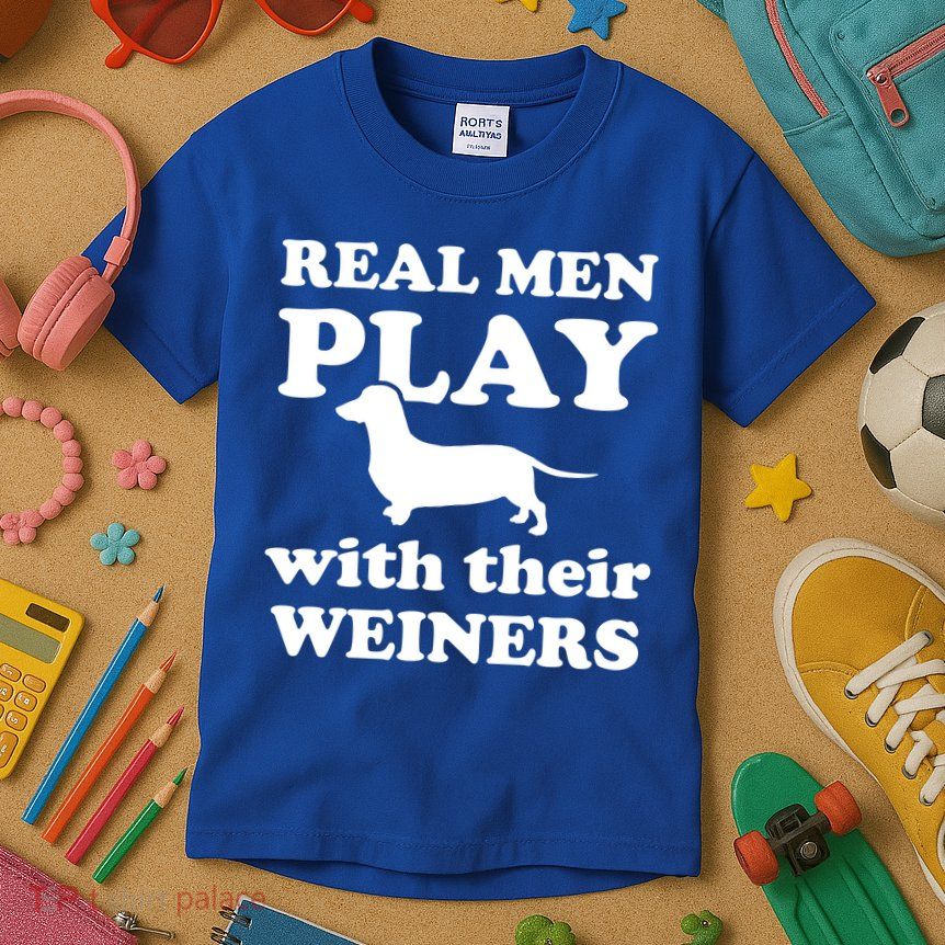 Real Men Play With Their Wieners Kids T-Shirt