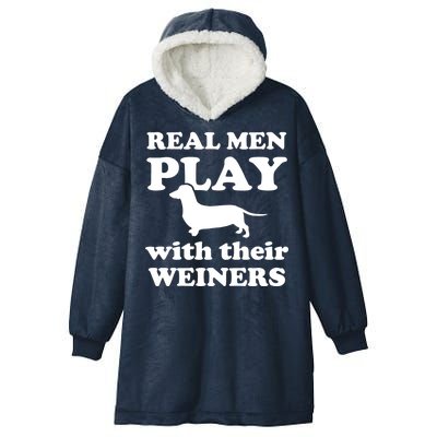 Real Men Play With Their Wieners Hooded Wearable Blanket