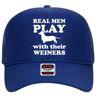 Real Men Play With Their Wieners High Crown Mesh Back Trucker Hat