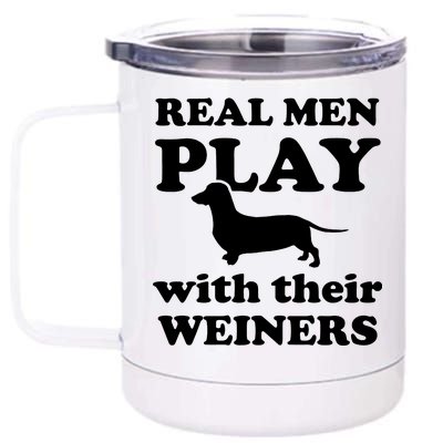 Real Men Play With Their Wieners 12 oz Stainless Steel Tumbler Cup