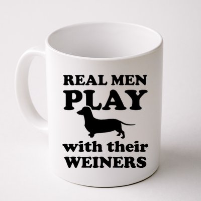 Real Men Play With Their Wieners Coffee Mug