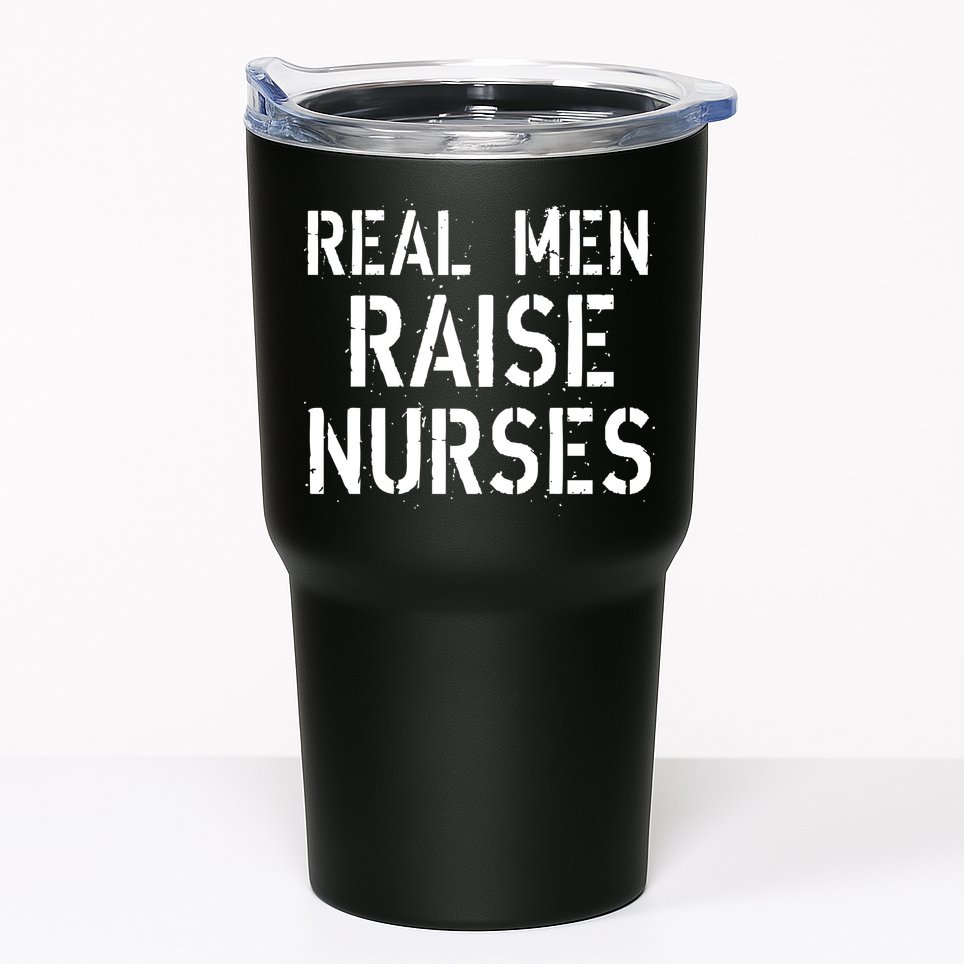 Real Men Raise Nurses Tumbler