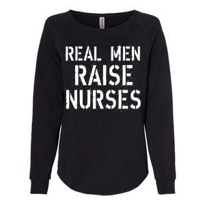 Real Men Raise Nurses Womens California Wash Sweatshirt