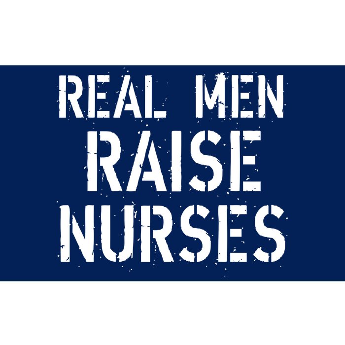 Real Men Raise Nurses Bumper Sticker