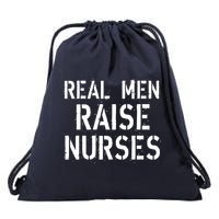 Real Men Raise Nurses Drawstring Bag