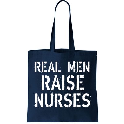 Real Men Raise Nurses Tote Bag