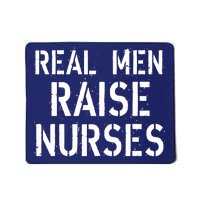 Real Men Raise Nurses Mousepad