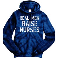 Real Men Raise Nurses Tie Dye Hoodie