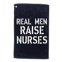 Real Men Raise Nurses Platinum Collection Golf Towel