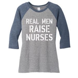 Real Men Raise Nurses Women's Tri-Blend 3/4-Sleeve Raglan Shirt