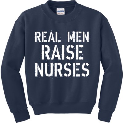 Real Men Raise Nurses Kids Sweatshirt