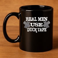 Real Men Use Duck Tape 11oz C Handle Ceramic Mug