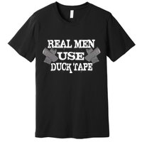 Real Men Use Duck Tape Premium T-Shirt
