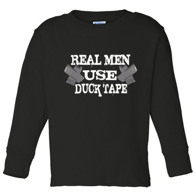 Real Men Use Duck Tape Toddler Long Sleeve Shirt