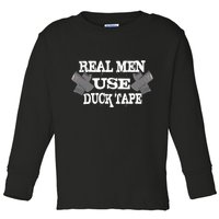 Real Men Use Duck Tape Toddler Long Sleeve Shirt