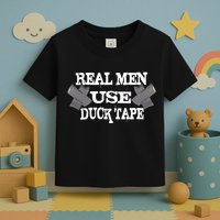 Real Men Use Duck Tape Toddler T-Shirt