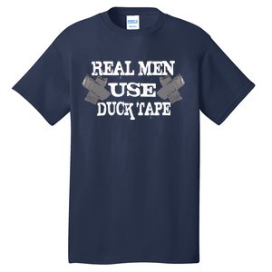 Real Men Use Duck Tape Tall T-Shirt