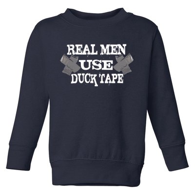 Real Men Use Duck Tape Toddler Sweatshirt