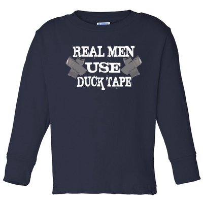 Real Men Use Duck Tape Toddler Long Sleeve Shirt