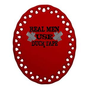 Real Men Use Duck Tape Ceramic Oval Ornament