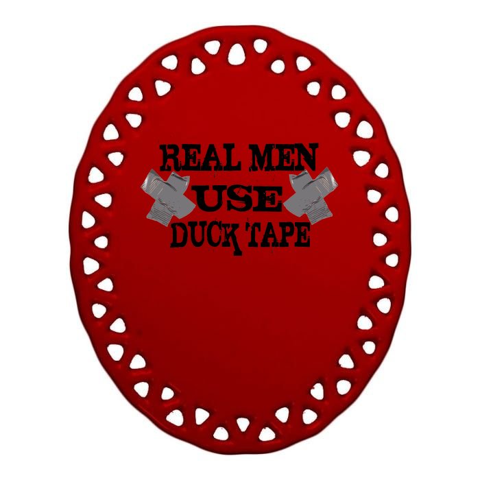 Real Men Use Duck Tape Ceramic Oval Ornament