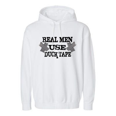 Real Men Use Duck Tape Garment-Dyed Fleece Hoodie