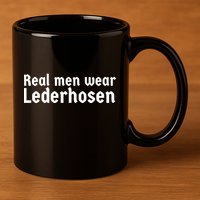 Real Men Wear Lederhosen 11oz C Handle Ceramic Mug