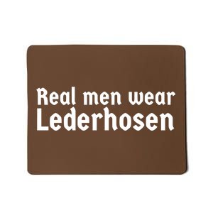 Real Men Wear Lederhosen Mousepad