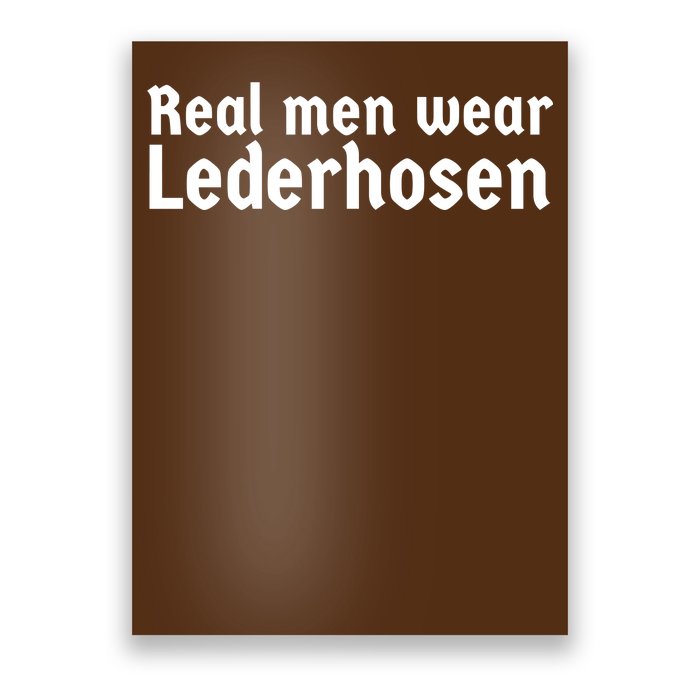 Real Men Wear Lederhosen Poster