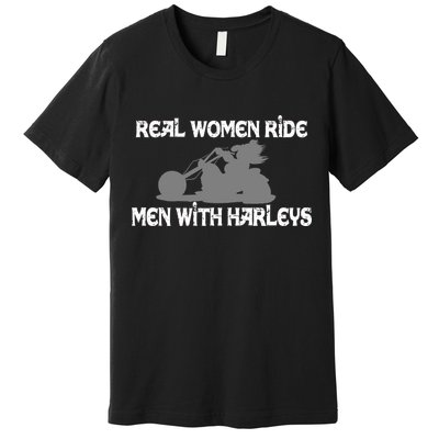 Real Women Ride Men With Harleys Premium T-Shirt