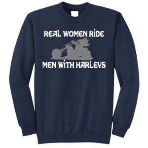 Real Women Ride Men With Harleys Sweatshirt