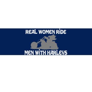 Real Women Ride Men With Harleys Bumper Sticker