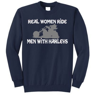 Real Women Ride Men With Harleys Tall Sweatshirt