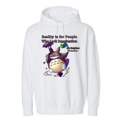 Reality Is For People Who Lack Imagination Garment-Dyed Fleece Hoodie