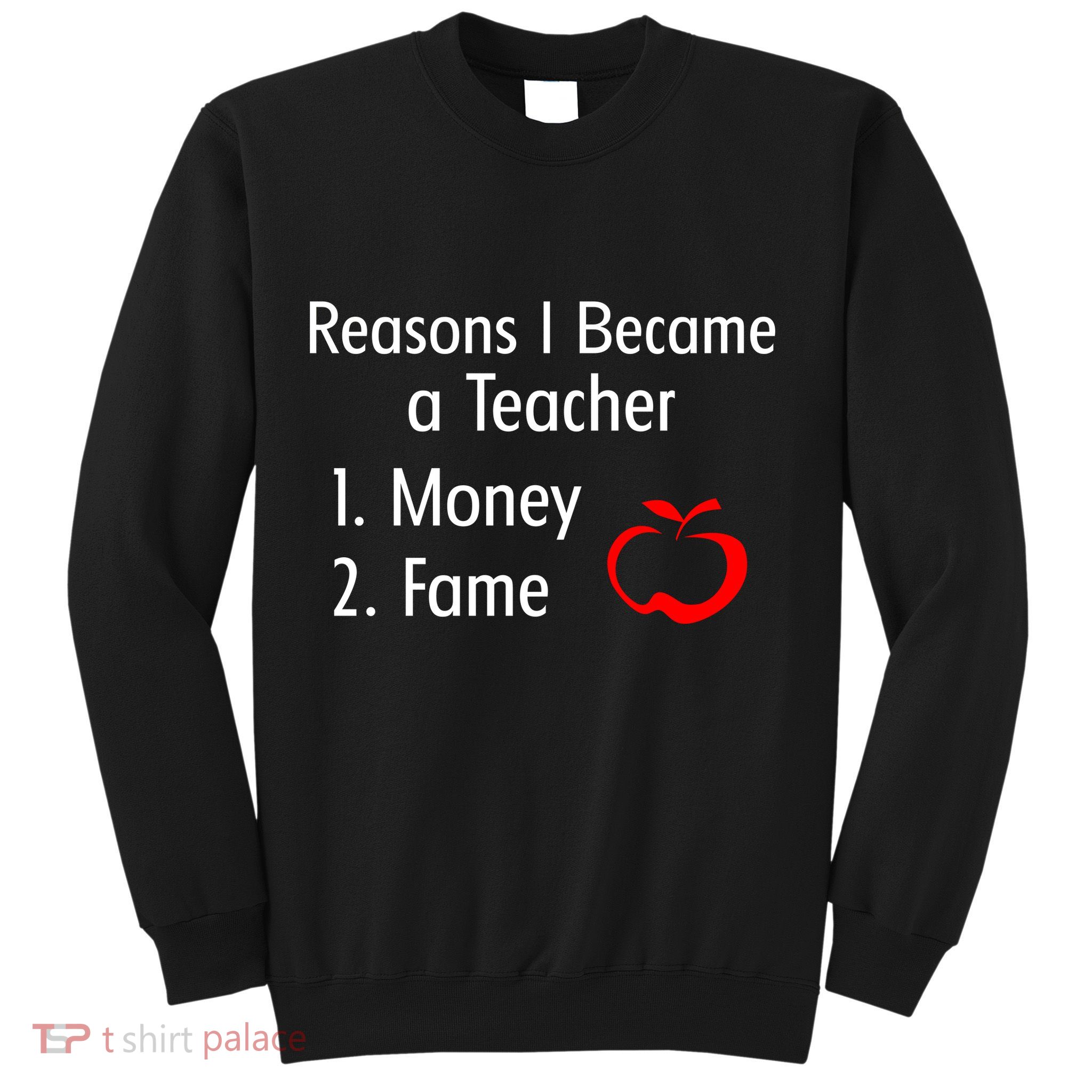 Reasons I Became A Teacher Funny Sweatshirt