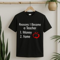 Reasons I Became A Teacher Funny T-Shirt